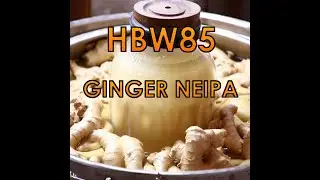 HBW85 - Making a Ginger Neipa