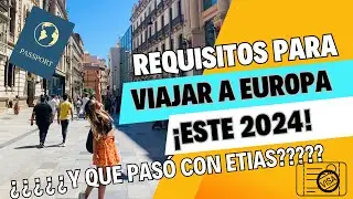 REQUISITOS para viajar a EUROPA el 2024... Actualización Espacio Schengen y ETIAS