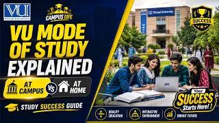Virtual University Study System | VU Mode of Study Explained | At Campus vs At Home
