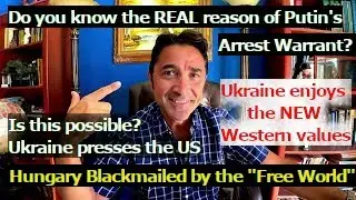 Reason why Putin was issued the arrest warrant. Hungary BLACKMAILED by West. Ukrainians to get FAT.