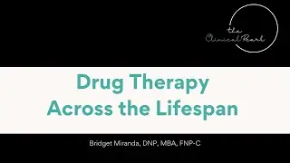Drug Therapy Across the Lifespan