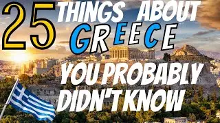 25 Things About Greece You Probably Didnt Know !