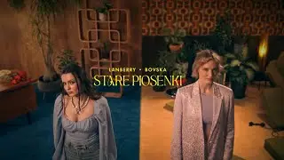Lanberry, Bovska - Stare Piosenki (Official Video)