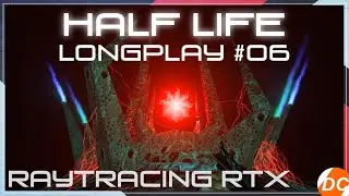 Half Life Raytracing RTX LONGPLAY 06 - PC Half Life RayTracing RTX [4K 60FPS Gameplay] No Commentary