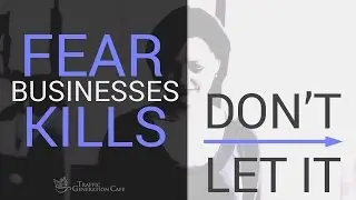 Fear of Failure Kills Businesses... But It Doesn't HAVE TO