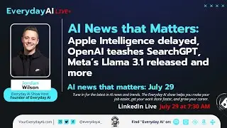 AI News that Matters: Apple Intelligence delayed, OpenAI teases SearchGPT and more