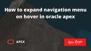 how to expand navigation menu on hover in oracle apex