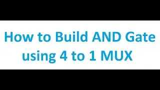 How to Build AND Gate using 4 to 1 MUX