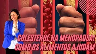 Colesterol na menopausa! Como os alimentos ajudam