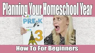 PLANNING YOUR HOMESCHOOL YEAR FOR BEGINNERS | How to Plan Homeschool Curriculum and Schedule