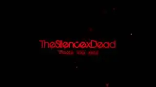 TheSilencexDead Intro
