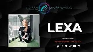 LEXA @ VOLTAJE ELECTRONICA / TECHNO