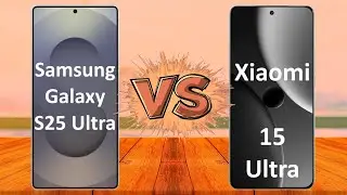 Samsung Galaxy S25 Ultra vs Xiaomi 15 Ultra: The Full comparison