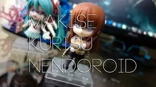 Unboxing: Makise Kurisu Nendoroid #130