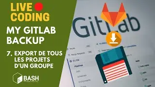 👨‍💻 Export de tous les projets d'un groupe | My GitLab Backup 7 | Live Coding Bash