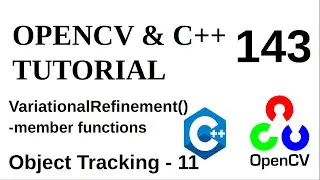 OPENCV & C++ TUTORIALS - 143 | Object Tracking - 11 | VariationalRefinement() class member functions