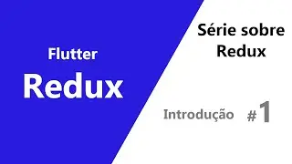 Flutter Redux - Introdução (#1)
