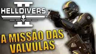 HELLDIVERS 2 - A MISSÃO DAS VALVULAS SOLO!