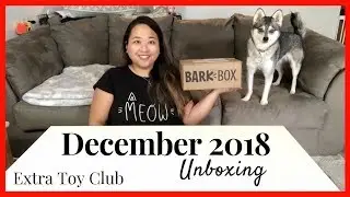 December 2018 Barkbox Unboxing | Extra Toy Club
