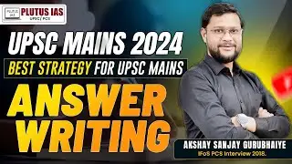 Best Strategy to Prepare for UPSC Mains Answer Writing | UPSC CSE 2024 Mains Answer Writing 