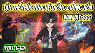 Full 1-61 | Tận Thế Tôi Thức Tỉnh Hệ Thống Cường Hóa Vạn Vật SSS | HH VietSub