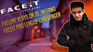 CS:GO - EVELONE PLAYS ON DE_INFERNO. FACEIT PRO LEAGUE CHALLENGER