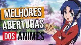 As Melhores ABERTURAS dos Animes!