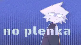 no plenka || ANIMATION MEME