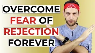 How To Overcome Fear Of Rejection Forever
