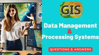 Data Management & Processing Systems | GIS | Data Management|Processing Systems |Q&A |GIS MCQ