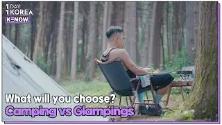 [1DAY 1KOREA: K-NOW] Ep.100 Two extreme ways of camping in Korea! Camping vs Glamping