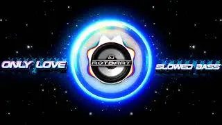 Only Love (TikTok Slowed Bass) - DJ Rotbart
