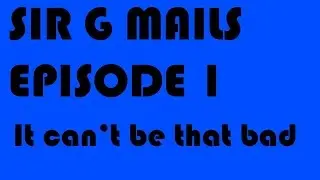 Sir G Mails Episode 1: Island