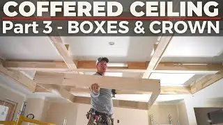 COFFERED CEILING - Part 3 - Boxes & Crown - My System