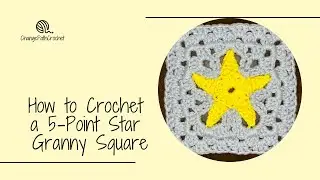 How to Crochet a 5-Point Star Granny Square