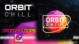ORBIT CHILL - GROOVY LOOPS - ATMOS