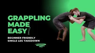 Grappling Made Easy - Beginner Friendly Single Leg Takedown for NoGi BJJ & MMA from TNT Martial Arts