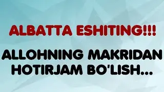 Allohning makridan hotirjam bo'lish...
