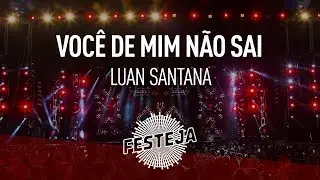 Luan Santana - Você De Mim Não Sai ("Festeja 2013") [Áudio Oficial]