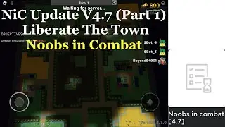 NiC Update V4.7 (Part 1) Liberate The Town [Noobs in Combat]