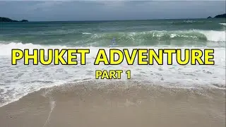 Phuket Adventure Part 1 🏝️✈️