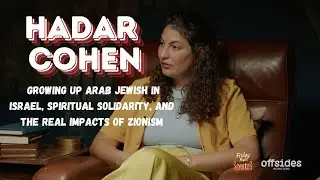 Hadar Cohen: Growing up Arab Jewish in Israel, Spiritual Solidarity, and the Real Impacts of Zionism