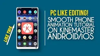Phone Animation Tutorial On KineMaster Android/iOS| Professional Video Editing|
