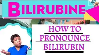 How to pronounce Bilirubin