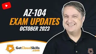 AZ-104 Azure Administrator Exam Update - Oct 2023