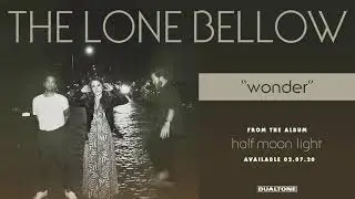 The Lone Bellow - "Wonder" (Official Audio)