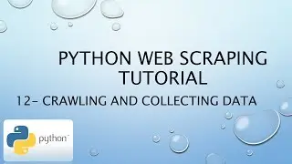 Python Web Scraping Tutorial 12– Crawling and collecting data