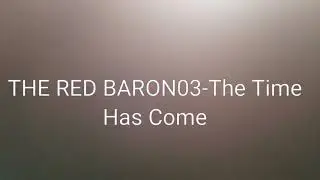 THE RED BARON03-The Time Has Come