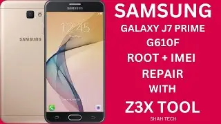 Samsung Galaxy J7 Prime (G610F) Root + IMEI Repair With | Z3X Samsung Tool
