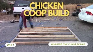 Chicken Coop Build Day 1 Building The Floor Frame